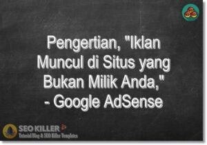 Arti dan Makna Pesan AdSense: 'Iklan Muncul di Situs yang Bukan Milik Anda'