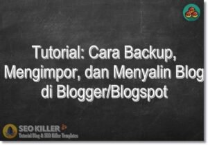 Cara Mem-Backup Template Blogger, Artikel & Komentar Blogspot