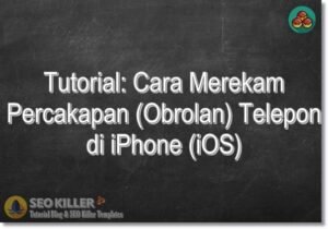 2 Cara Merekam Panggilan Telepon Keluar/Masuk di iPhone