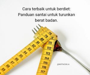 Cara terbaik untuk berdiet: Panduan santai untuk turunkan berat badan.