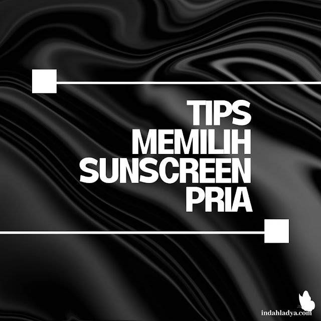 tips-memilih-sunscreen-pria